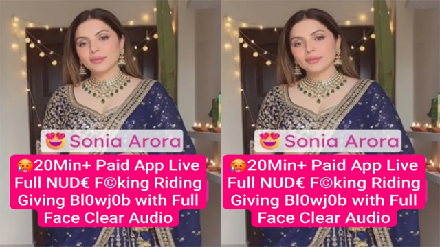 Sonia Arora Famous Insta Model Paid App Live – Full Fucking Riding New Mms Video Watching